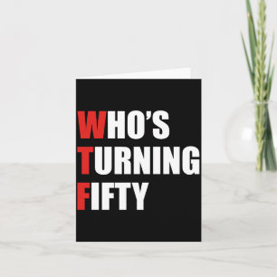 Wtf Whos Turning Fifty Turning 50 Years Old Card