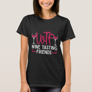 Wtf Wine Tasting Friends 35 T-Shirt