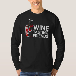 Wtf Wine Tasting Friends Alcohol Wine Rack Wine T-Shirt