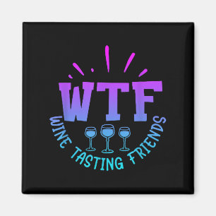 Wtf Wine Tasting Friends Drinking Funny Saying Quo Magnet