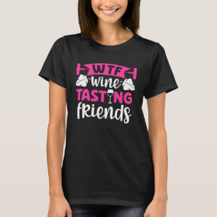 WTF Wine Tasting Friends Wine Drinker Wine T-Shirt