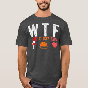 WTF Wine Turkey Family 1 T-Shirt