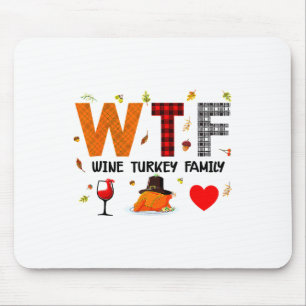 Wtf Wine Turkey Family Buffalo Paid Thanksgiving D Mouse Pad