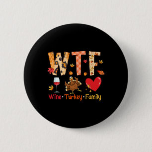 Wtf Wine Turkey Family Fall Autumn Funny Thanksgiv 6 Cm Round Badge