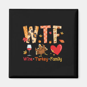 Wtf Wine Turkey Family Fall Autumn Funny Thanksgiv Magnet