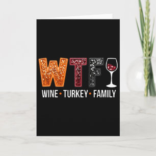 Wtf Wine Turkey Family Funny Thanksgiving 2 Card