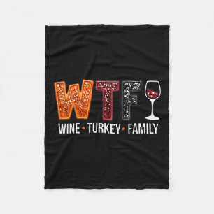 Wtf Wine Turkey Family Funny Thanksgiving Fleece Blanket
