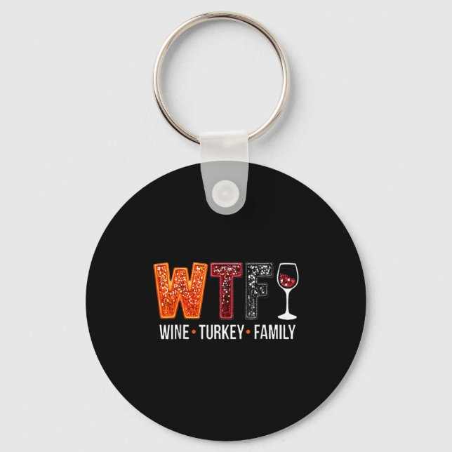 Wtf Wine Turkey Family Funny Thanksgiving  Key Ring (Front)