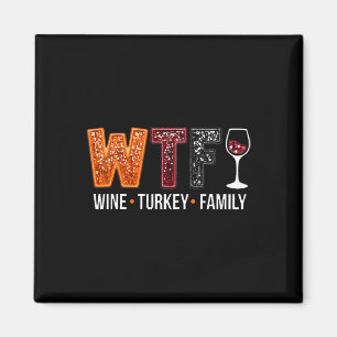 Wtf Wine Turkey Family Funny Thanksgiving Magnet