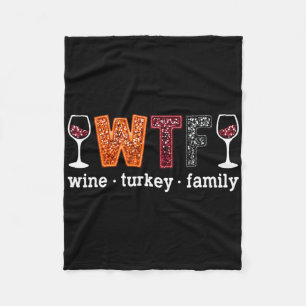 Wtf Wine Turkey Family Funny Thanksgiving Men Wome Fleece Blanket