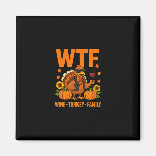 Wtf Wine Turkey Family Funny Thanksgiving Men Wome Magnet