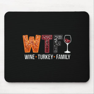 Wtf Wine Turkey Family Funny Thanksgiving Mouse Pad