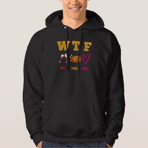 WTF Wine Turkey Family Happy Thanksgiving Day Funn Hoodie