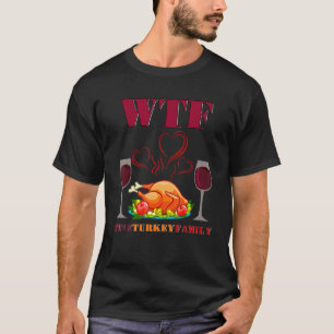 WTF Wine Turkey Family Red Wine Grilled Chicken T-Shirt