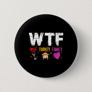 Wtf Wine Turkey Family Shirt Funny Thanksgiving Da 6 Cm Round Badge