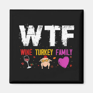 Wtf Wine Turkey Family Shirt Funny Thanksgiving Da Magnet