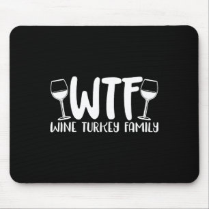 Wtf Wine Turkey Family Thanksgiving Christmas Mouse Pad