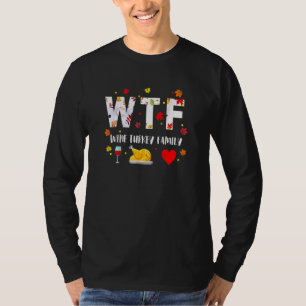 WTF Wine Turkey Family  Thanksgiving Day 7 T-Shirt