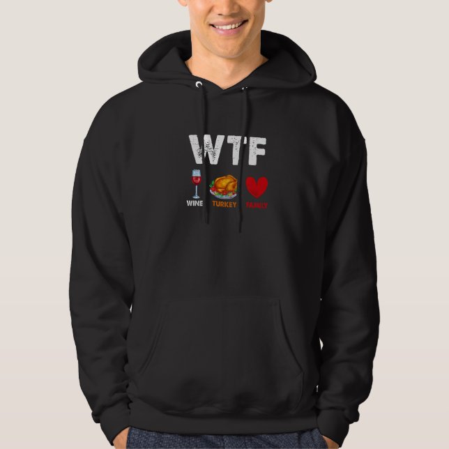 WTF Wine Turkey Family  Thanksgiving Day Party Hoodie (Front)