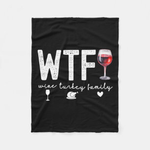 Wtf Wine Turkey Family Thanksgiving Dinner Funny F Fleece Blanket