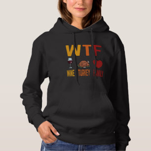 Wtf Wine Turkey Family Thanksgiving Hoodie