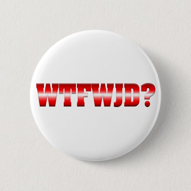 WTFWJD? 6 CM ROUND BADGE (Front)