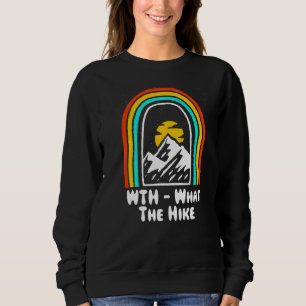 Wth What The Hike Mountain Hiking Summit Hiker Wil Sweatshirt