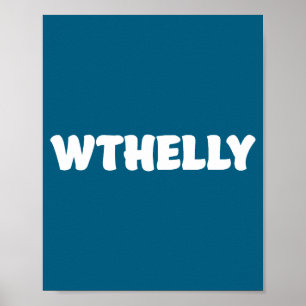 Wthelly What The Helly Funny Quote  Poster