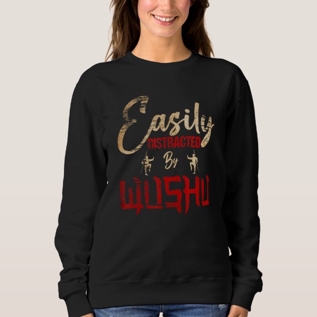 Wushu Easily Distracted By Wushu Sweatshirt (Front)