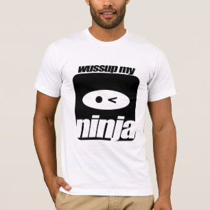 Wussup My Ninja Tee