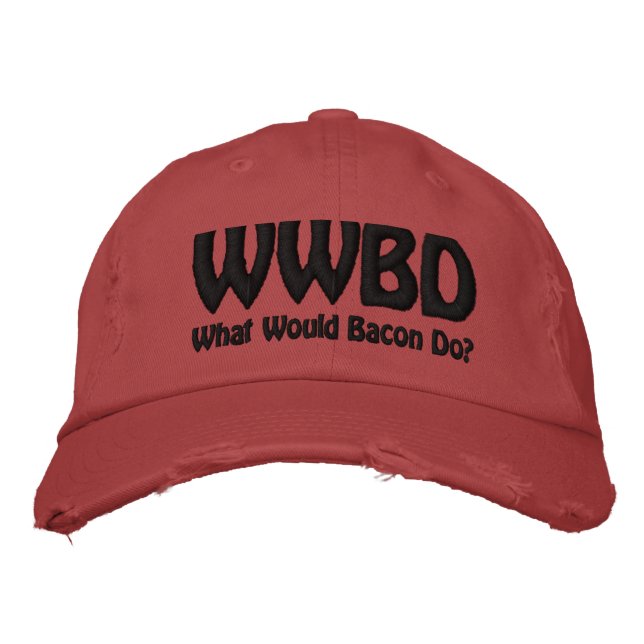 WWBD, What Would Bacon Do? Embroidered Hat (Front)