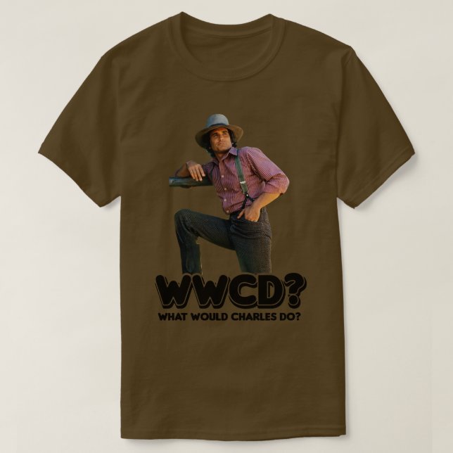 Wwcd What Would Charles Ingalls Do Little House On T-Shirt (Design Front)