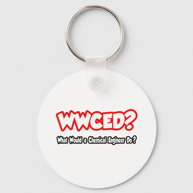 WWCED...What Would a Chem Eng Do? Key Ring (Front)