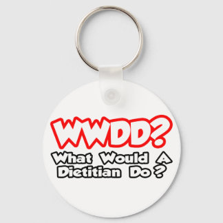 WWDD...What Would a Dietician Do? Key Ring
