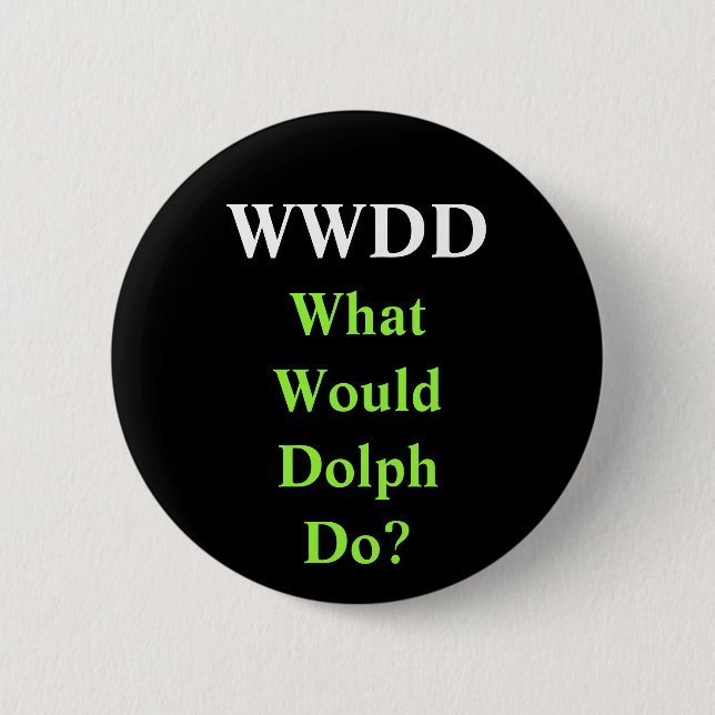 WWDD, What Would Dolph Do? 6 Cm Round Badge (Front)
