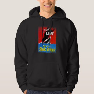 Wwii Propaganda Loose Lips Might Sink Ships Hoodie