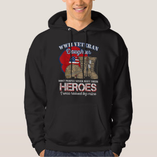 WWII Veteran Daughter Most people never meet Tshir Hoodie