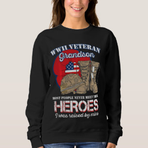 Wwii Veteran Grandson Most People Never Meet Their Sweatshirt
