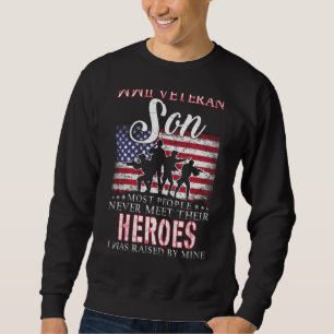 Wwii Veteran Son Most People Never Meet Their Hero Sweatshirt