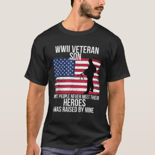 WWII Veteran Son Most People Never Meet Their Hero T-Shirt