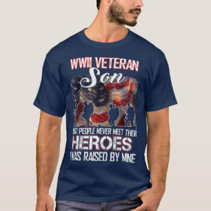 WWII Veteran Son Most People Never Meet Their T-Shirt