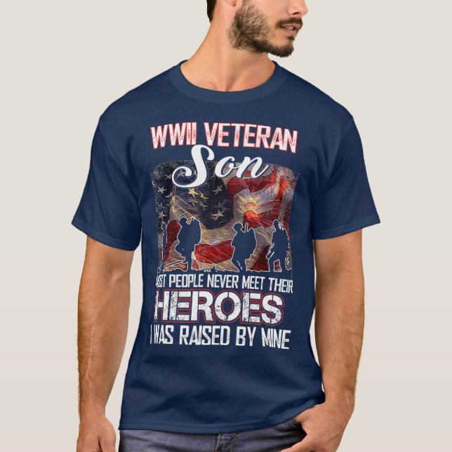 WWII Veteran Son Most People Never Meet Their T-Shirt (Front)
