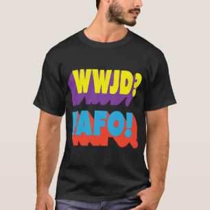 WWJD FAFO What would Jesus Do T-Shirt