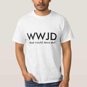 WWJD - What would Jesus do? T-Shirt