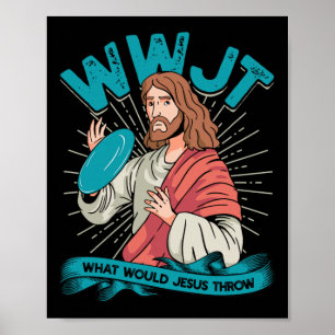 Wwjt What Would Jesus Throw - Frisbee Disc Golf Sp Poster