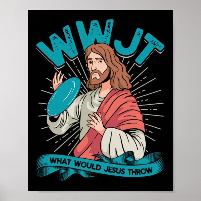 Wwjt What Would Jesus Throw - Frisbee Disc Golf Sp Poster (Front)
