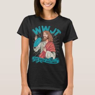 WWJT What would Jesus throw Frisbee disc golf spor T-Shirt