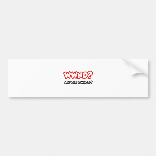 WWND...What Would a Nurse Do? Bumper Sticker (Front)