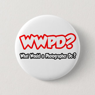 WWPD...What Would a Photographer Do? 6 Cm Round Badge
