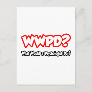 WWPD...What Would a Psychologist Do? Postcard